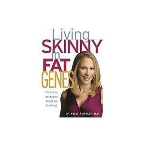  Living Skinny in Fat Genes The Healthy Way to Lose Weight 