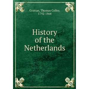   the Netherlands Thomas Colley, 1792 1864 Grattan  Books