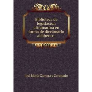   diccionario alfabÃ©tico . JosÃ© MarÃ­a Zamora y Coronado Books
