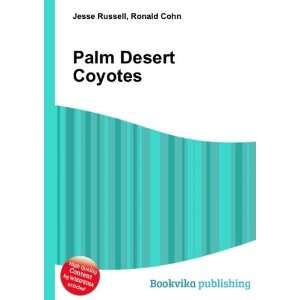  Palm Desert Coyotes Ronald Cohn Jesse Russell Books