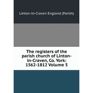   Co. York 1562 1812 Volume 5 Linton in Craven England (Parish) Books