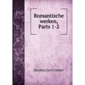  Romantische werken, Parts 1 2 Jacobus Jan Cremer Books