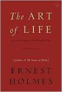   Art of Life by Ernest Holmes, Penguin Group (USA 