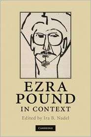 Ezra Pound in Context, (0521515076), Ira B. Nadel, Textbooks   Barnes 