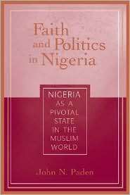 Faith and Politics in Nigeria Nigeria as a Pivotal State in the 