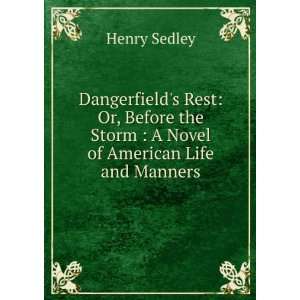 Dangerfields Rest Or, Before the Storm  A Novel of American Life 