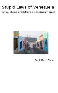   Dumb and Strange Venezuelan Laws by Jeffrey Fisher  NOOK Book (eBook