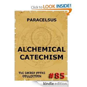 The Alchemical Catechism (The Sacred Books) Paracelsus, Arthur Edward 