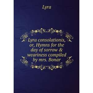   for the day of sorrow & weariness compiled by mrs. Bonar. Lyra Books