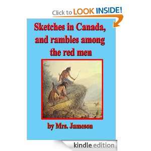 Sketches in Canada, and rambles among the red men Mrs. (Anna) Jameson 