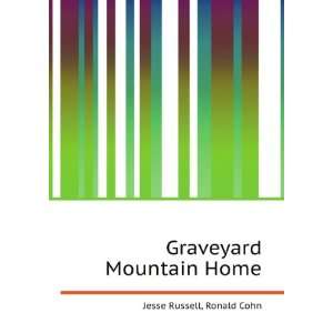  Graveyard Mountain Home Ronald Cohn Jesse Russell Books