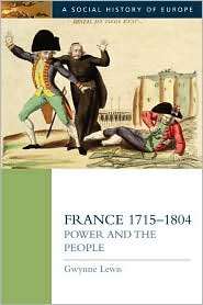 France 1715 1804 Power and the People, (0582239257), Gwynne Lewis 