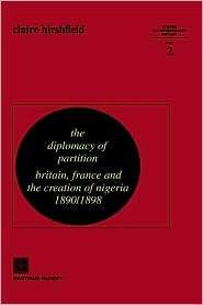 Diplomacy of Partition Britain, France and the Creation of Nigeria 