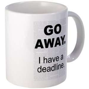   Go away. I have a deadline. Writer Mug by  