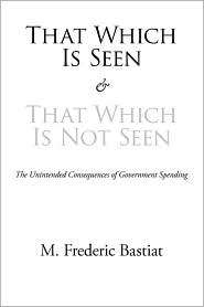   Seen, (160096706X), M. Frederic Bastiat, Textbooks   