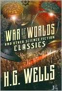 War of the Worlds and Other H. G. Wells