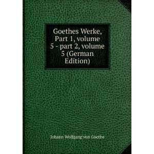   Â volume 5 (German Edition) Johann Wolfgang von Goethe Books