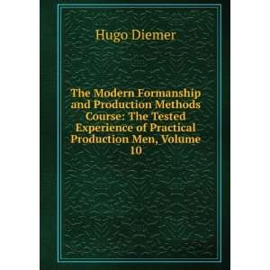   Experience of Practical Production Men, Volume 10 Hugo Diemer Books