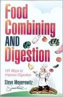 Food Combining and Digestion Steve Meyerowitz
