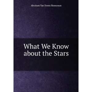  What We Know about the Stars . Abraham Van Doren Honeyman Books