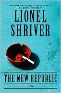   The New Republic by Lionel Shriver, HarperCollins 