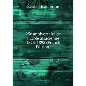   Ecole alsacienne 1873 1898 (French Edition) Ã?cole alsacienne Books