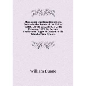   Right of Deposit in the Island of New Orleans William Duane Books