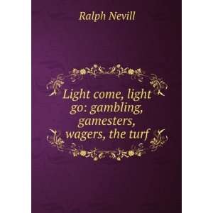   light go gambling, gamesters, wagers, the turf Ralph Nevill Books