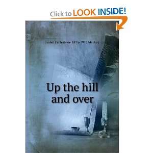    Up the hill and over Isabel Ecclestone 1875 1928 Mackay Books