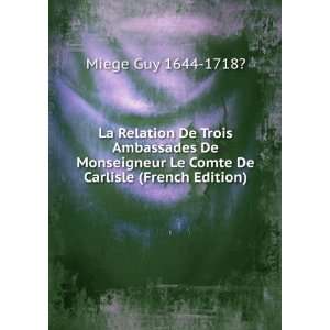  La Relation De Trois Ambassades De Monseigneur Le Comte De 