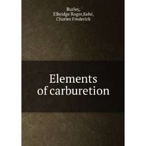   of carburetion Elbridge Roger,Kehr, Charles Frederick Burley Books