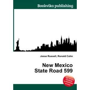    New Mexico State Road 599 Ronald Cohn Jesse Russell Books