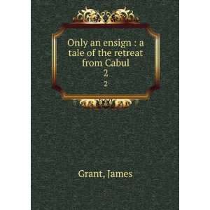  Only an ensign. 2 James Grant Books