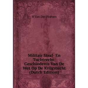   Van De Wet Op De Krijgstucht (Dutch Edition) H Van Der Hoeven Books