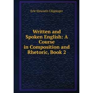   in Composition and Rhetoric, Book 2 Erle Elsworth Clippinger Books