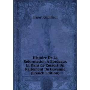   Du Parlement De Guyenne (French Edition) Ernest Gaullieur Books