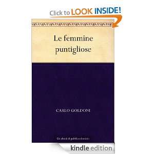 Le femmine puntigliose (Italian Edition) Carlo Goldoni  