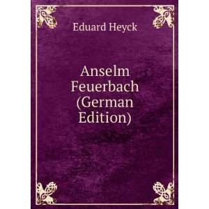  Anselm Feuerbach (German Edition) Eduard Heyck Books