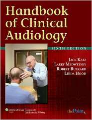 Handbook of Clinical Audiology, (078178106X), Larry Medwetsky 