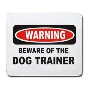    WARNING BEWARE OF THE DOG TRAINER Mousepad