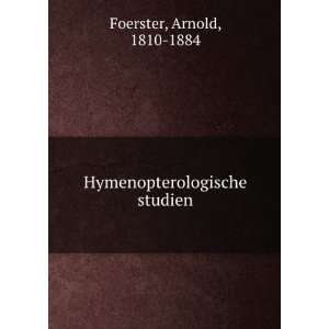    Hymenopterologische studien Arnold, 1810 1884 Foerster Books