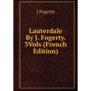    Lauterdale By J. Fogerty. 3Vols (French Edition) J Fogerty Books