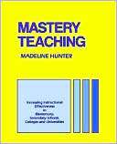 Mastery Teaching Madeline C. Hunter