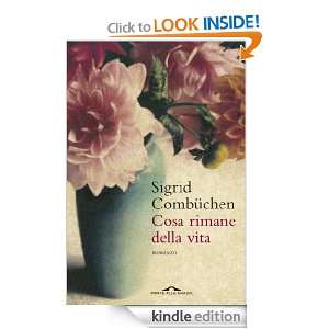 Cosa rimane della vita (Romanzi) (Italian Edition) Sigrid Combuchen 