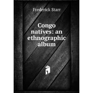    Congo natives an ethnographic album Frederick Starr Books