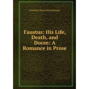   , and Doom A Romance in Prose Friedrich Maximilian Klinger Books