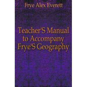   Manual to Accompany FryeS Geography Frye Alex Everett Books
