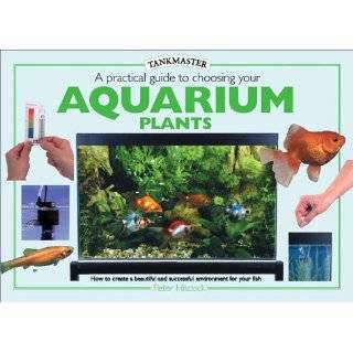 Practical Guide to Choosing Aquarium Plants (Tankmaster) by Peter 