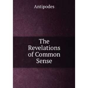 The Revelations of Common Sense Antipodes Books