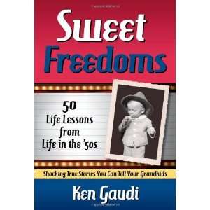  By Kenneth Gaudi Sweet Freedoms 50 Life Lessons from 